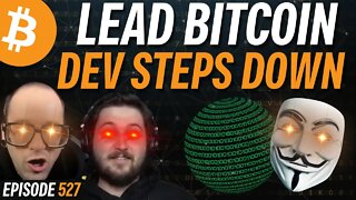 Lead Bitcoin Maintainer Steps Down!? | EP 527