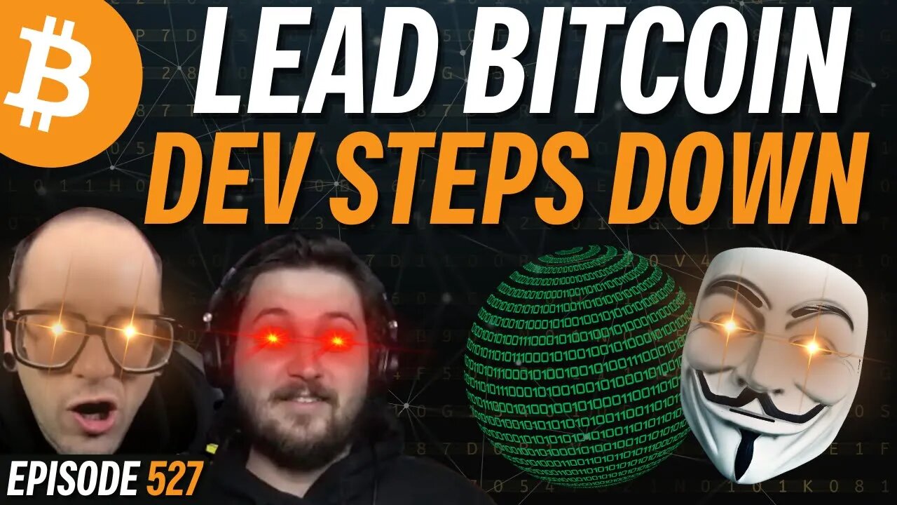 Lead Bitcoin Maintainer Steps Down!? | EP 527