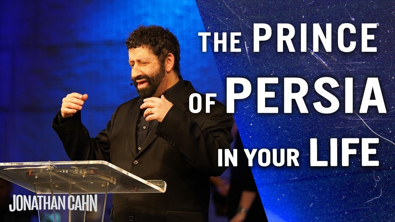 The Prince of Persia In Your Life | Jonathan Cahn Sermon