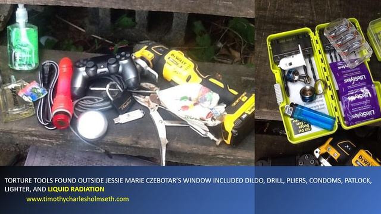 TORTURE & MURDER TOOLS INCLUDING DILDO, PLIERS, LIQUID RADIATION FOUND OUTSIDE JESSIE CZEBOTARS HOME