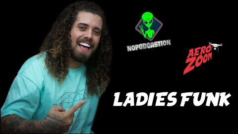 NOPODCASTION NO AEROZOOM - EP #01 LADIESFUNK