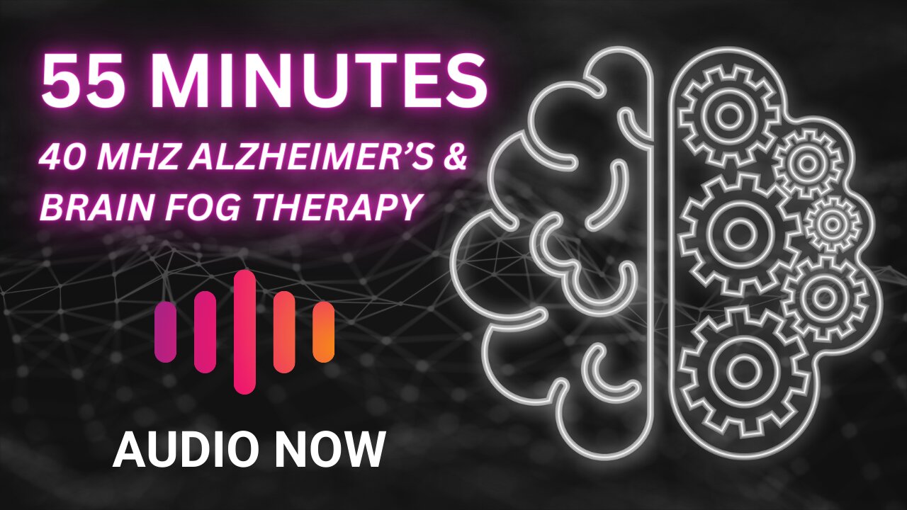 40 MHz Healing Sound - 55 minutes of Alzheimer's & Brain Therapy