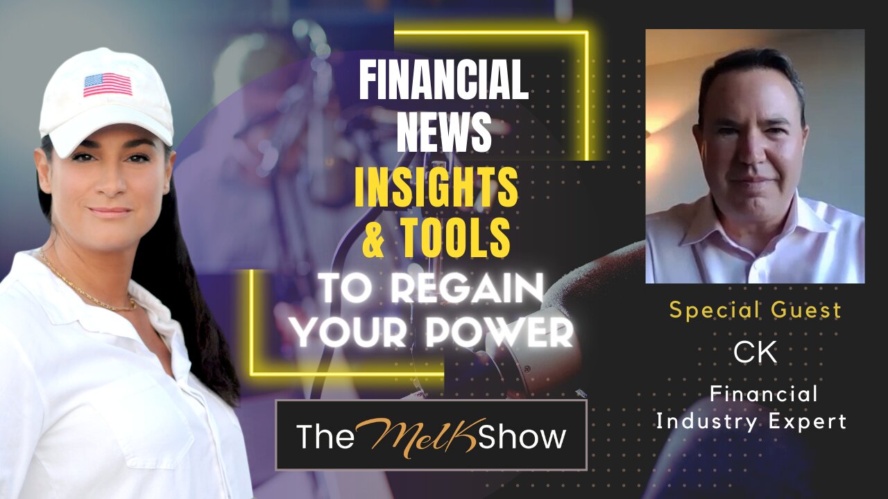 Mel K & CK On Financial News, Insights & Tools To Regain Your Power 11-8-22