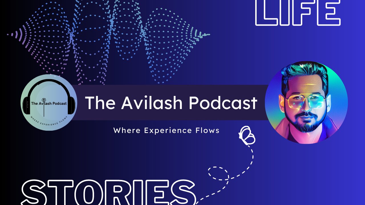 Introducing | The Avilash Podcast | Tapestry of Life