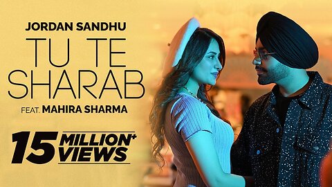 Jordan Sandhu | Tu Te Sharab - ft Mahira Sharma | Latest Punjabi Songs 2023