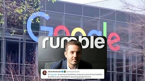 Rumble CEO Chris Pavlovski just said he wants to buy Google Chrome