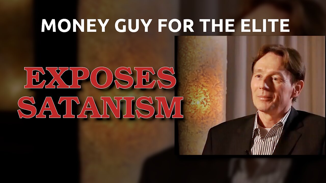 Money guy for the elites exposes satanism