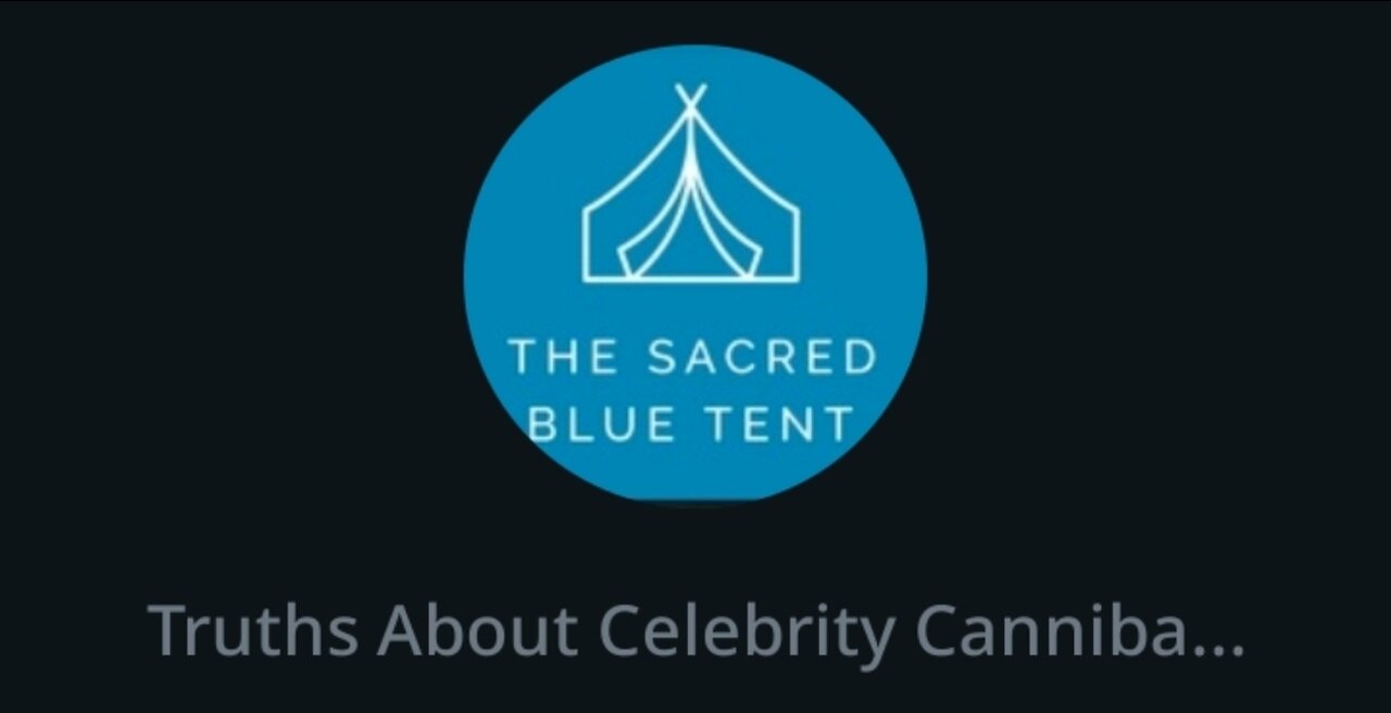 TRUTH ABAOUT CELEBRITY CANNIBALISM - by TheSacredBlueTent Chat