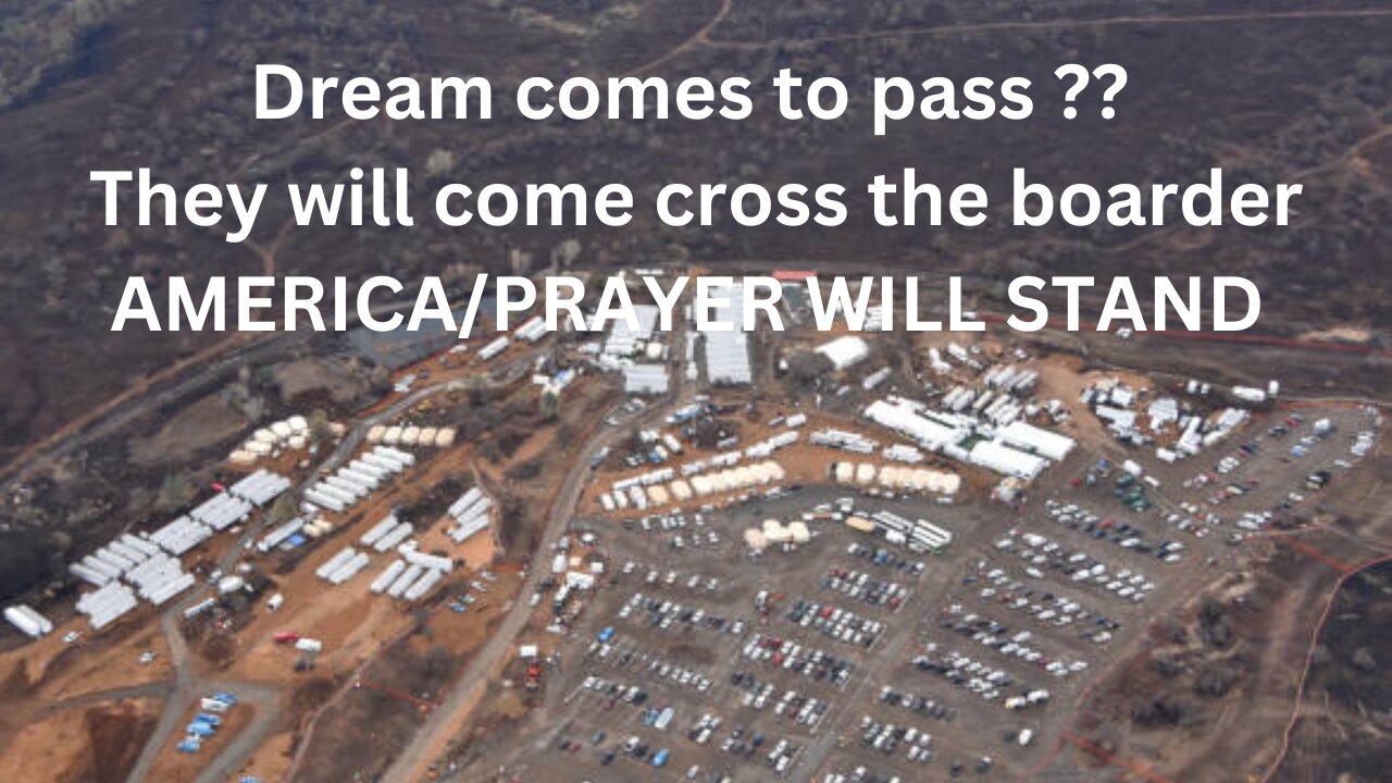 DREAM COMES TO PASS??? They will come across the border to overtake the Land