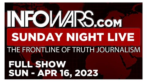 SUNDAY NIGHT LIVE [FULL] Sunday 4/16/23 • Special Guest Highlights: Globalists Preparing For Next...