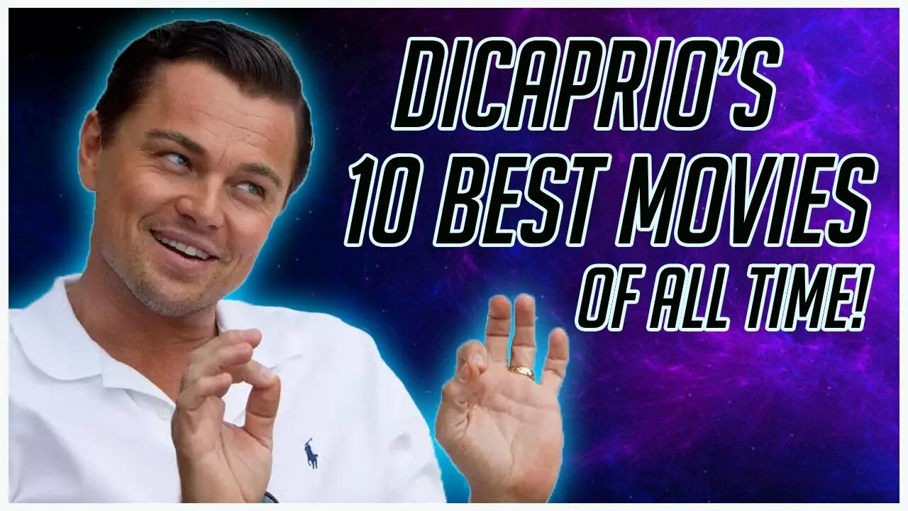 Leonardo DiCaprio's 10 Best Reviewed Movies EVER!