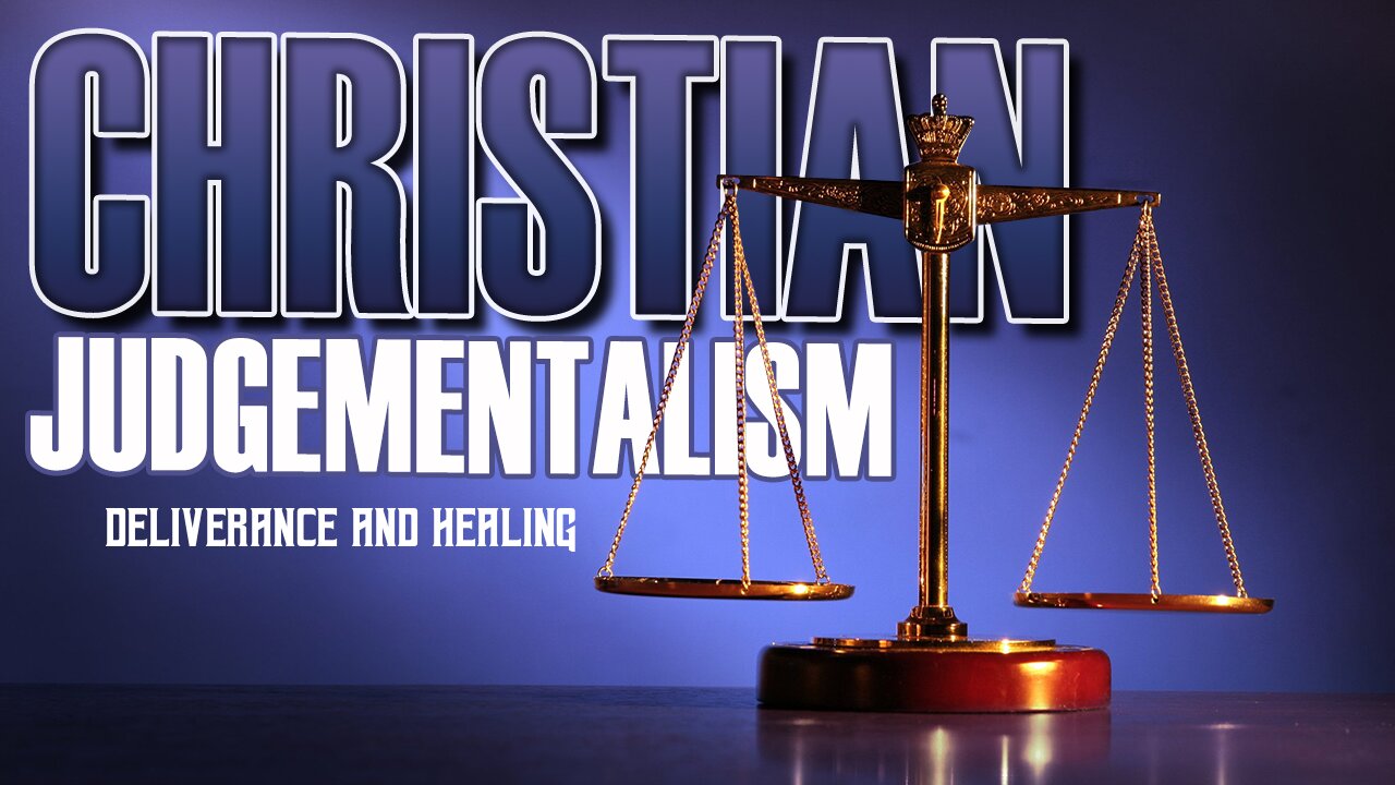 Christian Judgements 021723: Deliverance and Healing Session