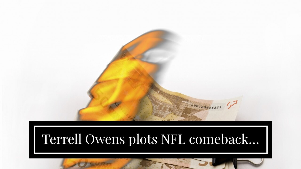 Terrell Owens plots NFL comeback…