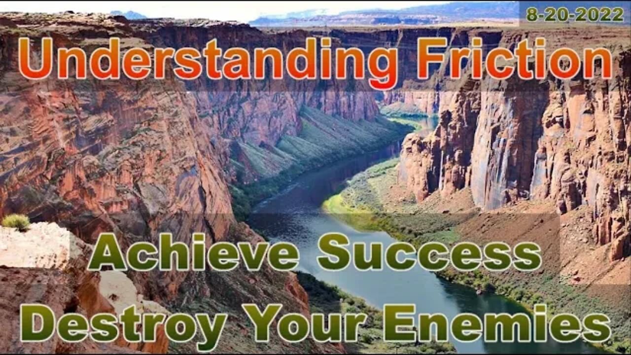 Friction - Achieve Success And Destroy Your Enemies: 8-20-22