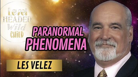 LES VELEZ: UNDERSTANDING PARANORMAL & EXTRATERRESTRIAL PHENOMENA, HYBRIDS & TELEPATHY (EPISODE #20)