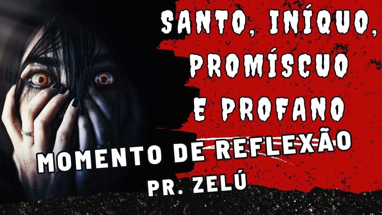 DEVOCIONAL - SANTO, INÍQUO, PROMÍSCUO E PROFANO