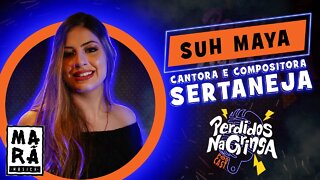 Suh Maya - Cantora e Compositora Sertaneja | 041 #Perdidospdc