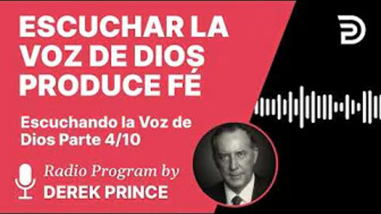 Escuchando la Voz de Dios Pt 4 de 10 - Escuchar la Voz de Dios Produce Fe - Derek Prince