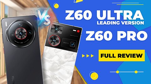 nubia Z60 Ultra Leading Version vs Z60S Pro | Full Comparison & Review