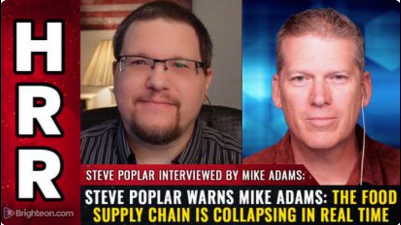 Steve Poplar warns Mike Adams The food supply chain is COLLAPSING in real time