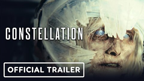 Constellation - Official Trailer