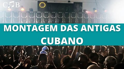 Montagem das Antigas - Cubano