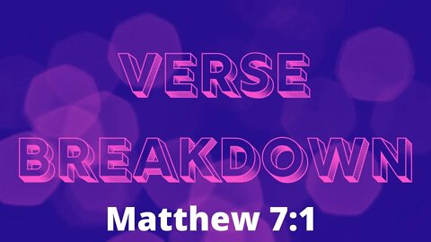 Matthew 7:1 - Verse Breakdown #104 | Ewaenruwa Nomaren