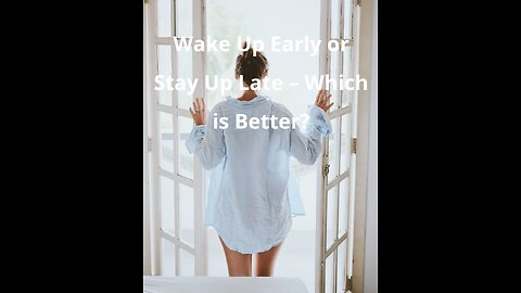 Wake Up Early or Stay Up Late – Which is Better?