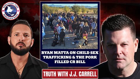 Truth EP 41: Ryan Matta Joins to Discuss Child Trafficking & The Pork Filled CR Bill