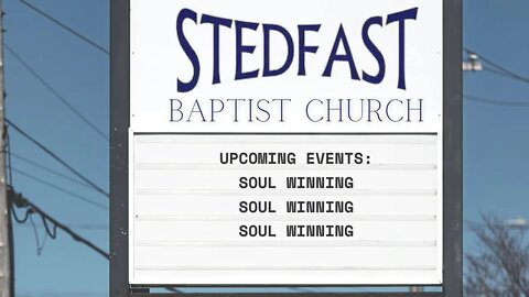 Soul Winning - Pastor Jonathan Shelley | Stedfast Baptist Church