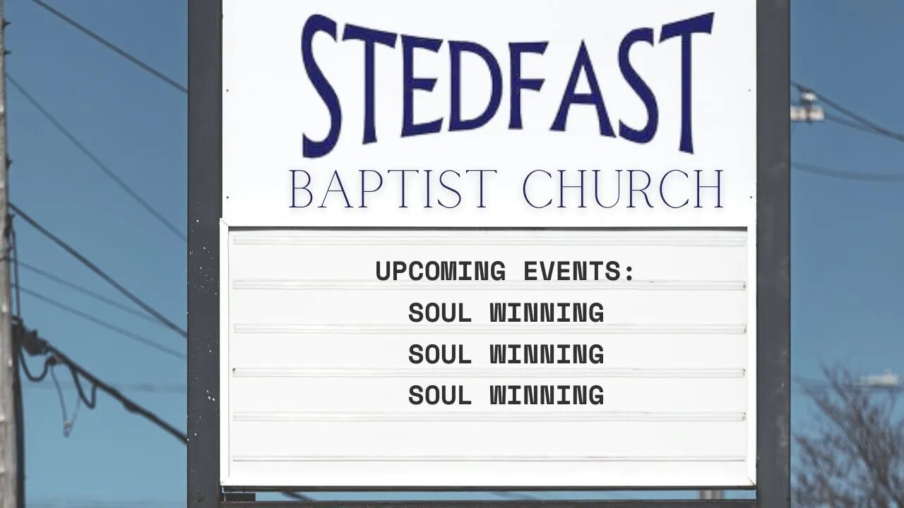 Soul Winning - Pastor Jonathan Shelley | Stedfast Baptist Church