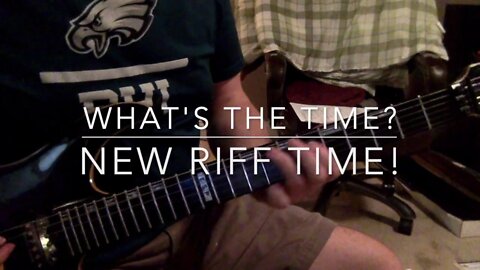 What's the Time? New Riff Time!