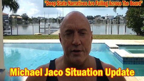 Michael Jaco Bombshell: "Deep State Narratives Are Failing Across The Board"