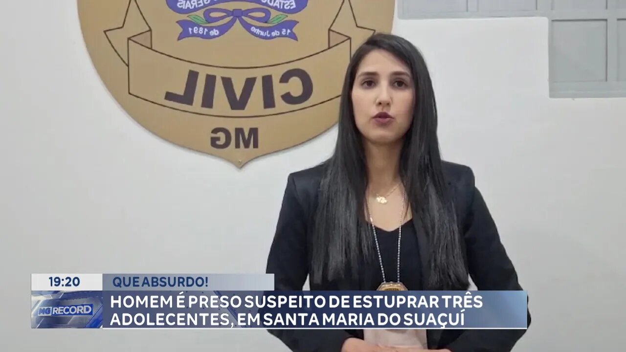 Que Absurdo! Homem é Preso Suspeito de Estuprar Três Adolescentes, em Santa Maria do Suaçuí.