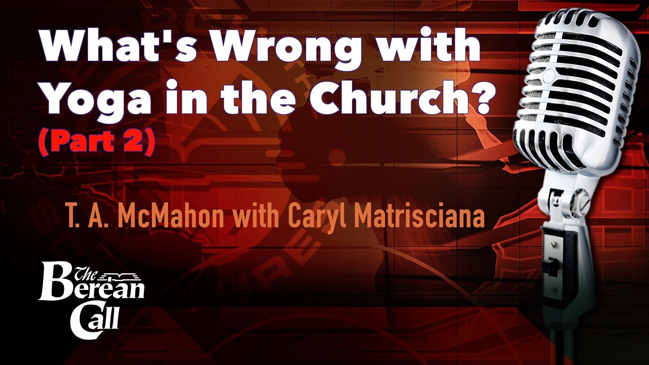 What is Wrong with Yoga in the Church? (Part 2) - with Caryl Matrisciana