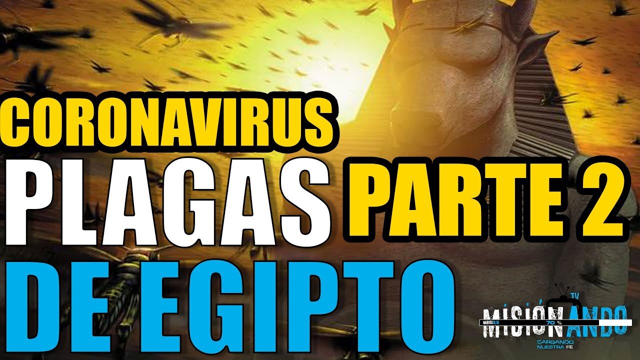 CORONAVIRUS ¿PARTE DE LAS PLAGAS DE EGIPTO? PARTE 2