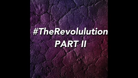 #TheRevolution PART II