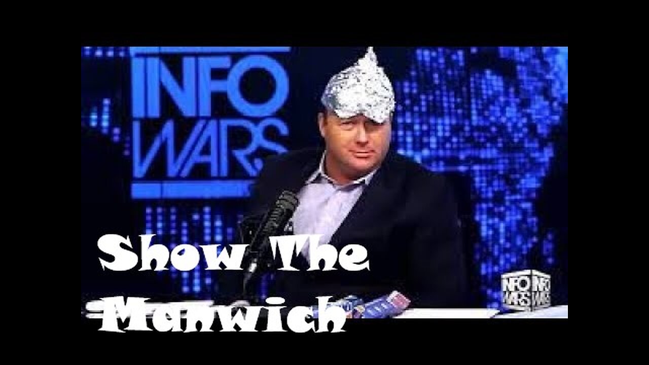 The Manwich Show Episode #4 Alex Jones is Right?