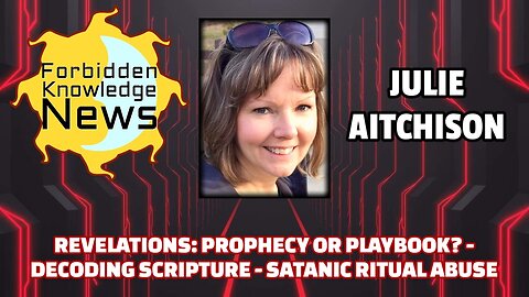 Revelations: Prophecy or Playbook? - Decoding Scripture - Satanic Ritual Abuse | Julie Aitchison