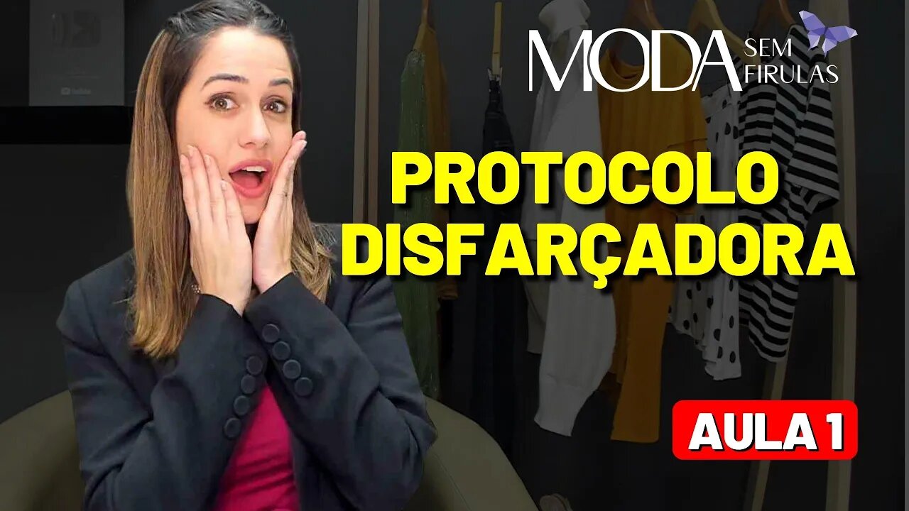 Protocolo Disfarçadora - Aula 1 [Jornada Mulher Elegante]