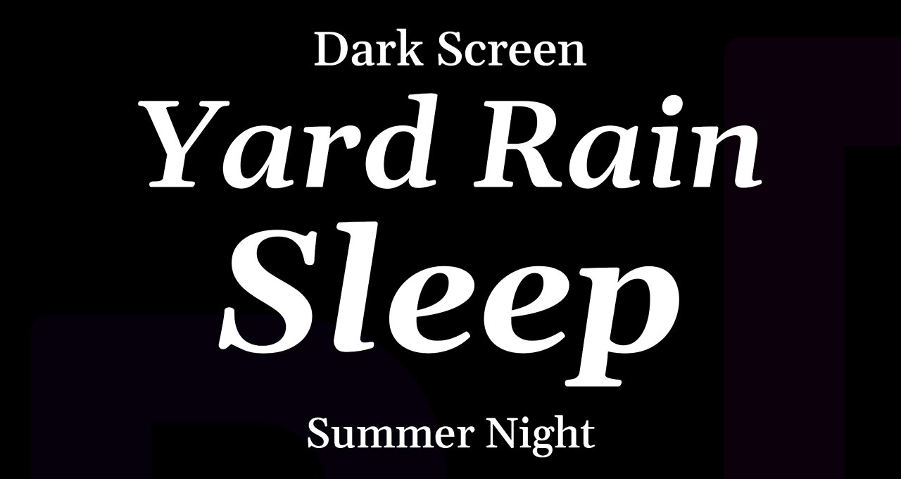 Yard Rain on Summer Night for Sleeping - DARK SCREEN - 8 Hours