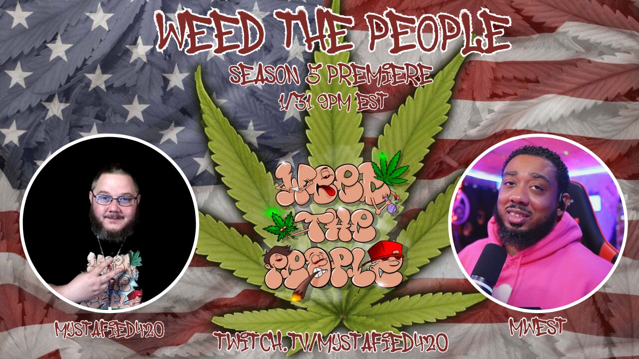 Weed The People Season 5 Premiere With MWest SOTW/SMOTW 420Friendly Tv Show!