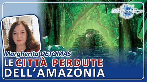 Le città perdute dell'Amazonia - Margherita Detomas