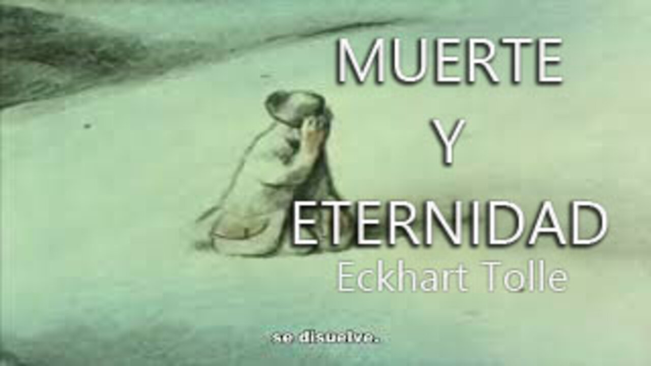 Eckhart Tolle - Muerte y Eternidad narrado en castellano por Yolanda Adabuhi