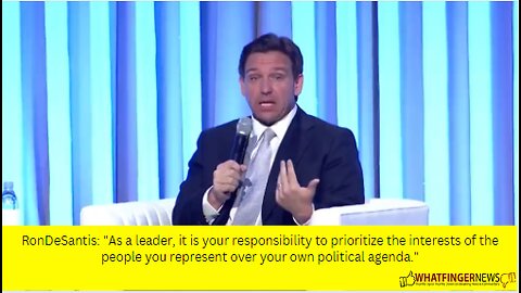 RonDeSantis: "As a leader, it is your responsibility to prioritize the interests of the people