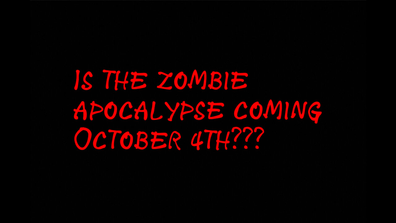 October 4th, 2023 | ZOMBIE APOCALYPSE??