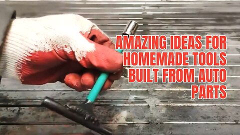 Amazing ideas for homemade tools built from auto parts