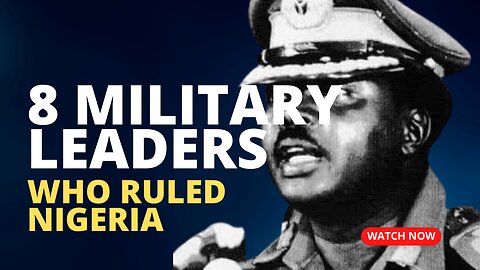 8 Military Leaders Who Ruled Nigeria