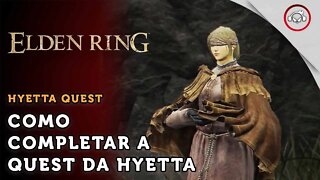 Elden Ring, Como concluir a Quest da Hyetta | super dica PT-BR