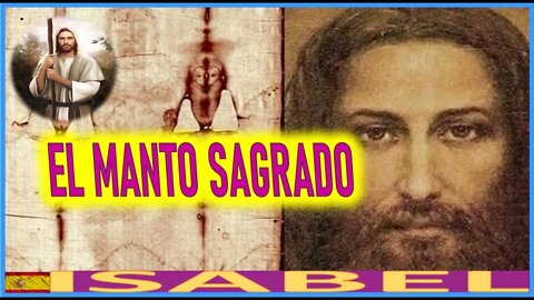 EL MANTO SAGRADO - LA PASION DE NUESTRO SEÑOR JESUCRISTO POR ISABEL